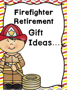 Firefighter Retirement Gift Ideas: Great thank you farewell gifts.